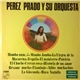 Pérez Prado Y Su Orquesta - Pérez Prado Y Su Orquesta