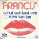 Francis - Schat Wat Kost Een Zoen Van Jou