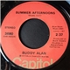 Buddy Alan - Summer Afternoons / Maybe Things Would Be Better That Way